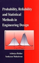 Haldar, a Haldar, Achinty Haldar, Achintya Haldar, Achintya (University of Arizona) Mahadevan Haldar, Achintya Mahadevan Haldar... - Probability, Reliability, and Statistical Methods in Engineering Desig