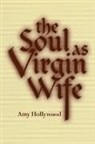 Amy Hollywood, Amy M. Hollywood - The Soul as Virgin Wife