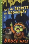 Hale Bruce Hale, Bruce Hale, Bruce Hale - Give My Regrets to Broadway