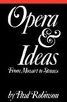 Robinson Paul, Paul Robinson, Paul A Robinson, Paul A. Robinson - Opera and Ideas