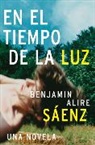 Benjamin Alire Saenz, Benjamin Alire Sáenz, Benjamin Alire Saenz, Benjamin Alire Sáenz - En el Tiempo de la Luz