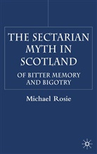 M Rosie, M. Rosie, Michael Rosie - Sectarian Myth in Scotland