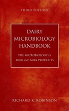 Richard Robinson, Richard K. Robinson, Richard K. (University of Reading Robinson, Rk Robinson, ROBINSON RICHARD K, Richard K Robinson... - Dairy Microbiology Handbook