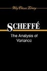 Scheffe, H Scheffe, H. Scheffe, Henry Scheffe, Henry (University of California Scheffe, Henry Scheffé... - Analysis of Variance