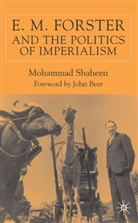 M Shaheen, M. Shaheen, Mohammad Shaheen, Mohammed Shaheen - E. M. Forster and the Politics of Imperialism