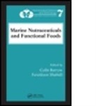 Colin Barrow, Colin (Ocean Nutrition Canada Barrow, Colin Shahidi Barrow, R.S. Rasmussen, Colin Barrow, Colin (Ocean Nutrition Canada Barrow... - Marine Nutraceuticals and Functional Foods