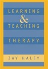 Haley, Jay Haley, Haley. - Learning and Teaching Therapy