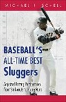 Michael Schell, Michael J. Schell - Baseball''s All-Time Best Sluggers