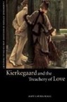 Amy Laura Hall, Wayne Proudfoot, Jeffrey L. Stout - Kierkegaard and the Treachery of Love