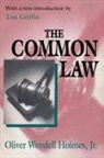 Walter Galenson, Tim Griffin, Jr. Holmes, Oliver Wendell Holmes, Oliver Wendell Holmes Jr, Oliver Wendell Holmes Jr.... - Common Law