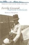 Rebecca Sharpless - Fertile Ground, Narrow Choices
