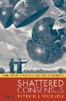 Patrick J. Michaels, Patrick J. Michaels, Michaels Patrick J. - Shattered Consensus