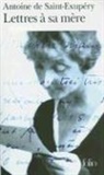 Antoine De Saint-Exupery, Antoine de Saint-Exupéry - Lettres à sa mère