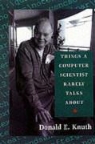 Donald E. Knuth, Donald Ervin Knuth - Things a Computer Scientist Rarely Talks About