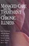 David J. Abelson, Jon B. Knutson Christianson, Jon Brian Christianson, Jon Brian Knutson Christianson, Richard Hamer, Richard L. Hamer... - Managed Care and the Treatment of Chronic Illness