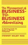Stewart Ross, Stewart Halsey Ross - The Management of Business-To-Business Advertising