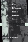 Elizabeth D. Heineman, Heineman Elizabeth D., Elizabeth D. Heineman - What Difference Does a Husband Make?