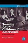 Douglas H. Ruben, Douglas H. (Yes-Best Impressions International Ruben, Ruben Douglas H. - Treating Adult Children of Alcoholics