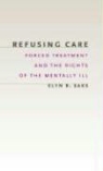 Elyn R. Saks - Refusing Care
