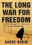 B. Rubin, Barry Rubin - Long War for Freedom The Arab Struggle for Democracy in the Middle East