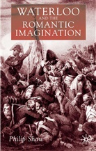 P. Shaw, Philip Shaw - Waterloo and the Romantic Imagination
