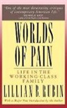 Lillian Rubin, Lillian B. Rubin - Worlds of Pain