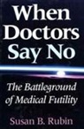 Susan B Rubin, Susan B. Rubin, Rubin Susan B - When Doctors Say No