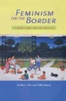 Sonia Sald?var-Hull, Sonia Saldavar-Hull, Sonia Saldivar-Hull, Sonia Saldívar-Hull, Saldivar-Hull Sonia, Sonia Saldívar-Hull - Feminism on the Border