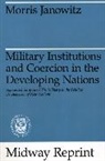 Morris Janowitz - Military Institutions and Coercion in the Developing Nations