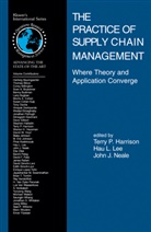 Terry P. Harrison, John J Neale, Ha L Lee, Hau L Lee, Hau L. Lee, John J. Neale - The Practice of Supply Chain Management: Where Theory and Application Converge
