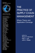 T. P. Harrison, Terry P. Harrison, Hau L. Lee, L. Lee, J. J. Neale, John J. Neale... - The Practice of Supply Chain Management: Where Theory and Application Converge
