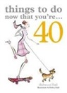 Rebecca Hall, Robyn Neild - Things to Do Now That You're ... 40