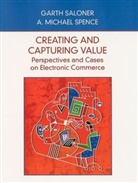 Saloner, G Saloner, Garth Saloner, Garth Spence Saloner, SALONER GARTH SPENCE A MICHAEL, A. M. Spence... - Creating & Capturing Value Perspectives & Cases on Electronic