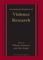 J. Hagan, John Hagan, W. Heitmeyer, Wilhelm Heitmeyer - International Handbook of Violence Research