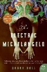 Sarah Hall - The Electric Michelangelo