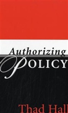 Thad Hall, Thad E. Hall, Thad E./ Box-Steffensmeier Hall - Authorizing Policy