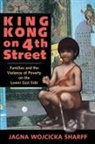 Jagna Sharff, Jagna Wojcicka Sharff, Jagna Wojcicka Sharff Sharff, Jagna Wojcicka Sharff - King Kong on 4th Street