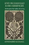 Annemarie Schimmel - And Muhammad Is His Messenger