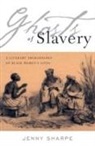 Sharpe, Jenny Sharpe, Jenny (Professor of English and Comparativ Sharpe, Jenny (Professor of English and Comparative Literature Sharpe, SHARPE JENNY PROFESSOR OF ENGLIS - Ghosts of Slavery