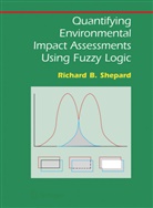 Richard B Shepard, Richard B. Shepard - Quantifying Environmental Impact Assessments Using Fuzzy Logic