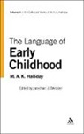 M a K Halliday, M. A. K. Halliday, M.A.K. Halliday, Michael A. K. Halliday, HALLIDAY M A K, Jonathan J Webster... - The Language of Early Childhood