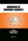Philip E. Rakita, Philip E. (Armour Associates Rakita, Rakita Philip E., Gary S. Silverman, Gary S. (Askema Silverman, Gary S. Rakita Silverman... - Handbook of Grignard Reagents