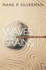 Mark Silverman, Mark P. Silverman, Silverman Mark P. - Waves and Grains