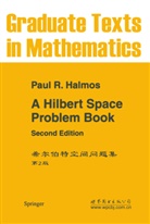 P R Halmos, P. R. Halmos, P.R. Halmos, Paul R. Halmos - A Hilbert Space Problem Book