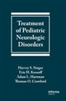 Dr. Harvey S. Kossoff Singer, Harvey S. Kossoff Singer, M. V. Ed. Igor Ed. M. V. Ed. Igor Singer, Singer S. Singer, Thomas O. Crawford, Adam L Hartman... - Treatment of Pediatric Neurologic Disorders