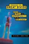 Vicki Smith, Vicki (Professor of Sociology Smith, SMITH VICKI PROFESSOR OF SOCIOLO - Crossing the Great Divide