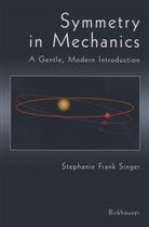 S. F. Singer, Stephanie F. Singer, Stephanie Frank Singer - Symmetry in Mechanics