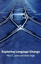 Mari Jones, Mari C. Jones, Mari Singh Jones, I. Singh, Ishtla Singh - Exploring Language Change