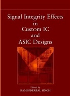 R Singh, Raminderpal Singh, Raminderpal (Ibm) Singh, Singh Raminderpal, Raminderpa Singh, Raminderpal Singh... - Signal Integrity Effects in Custom Ic and Asic Designs