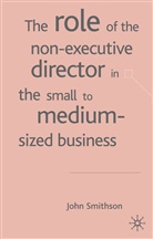 J Smithson, J. Smithson, John Smithson - Role of the Non Executive Director in the Small to Medium Sized